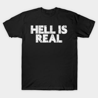 Hell Is Real T-Shirt